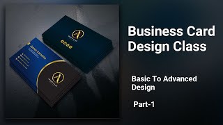 Business Card Design Class | Basic to advanced part 1| Bangla Tutorial