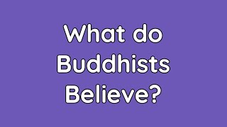 What do Buddhists Believe?