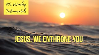 Worship Piano - Jesus, we enthrone you