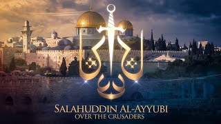 The Great Salahuddin: How He Defeated the Crusaders and Unified Jerusalem