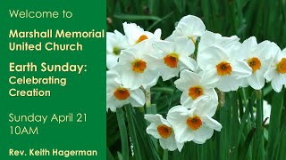 April 21, 2024-  April 21 – "Earth Sunday: Celebrating Creation"  with Rev. Keith Hagerman