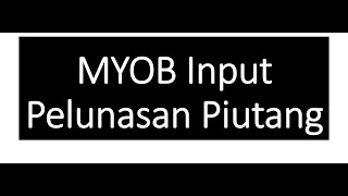 MYOB Tutorial Input Transaksi Pelunasan Piutang