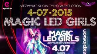 4 LIPCA 2015   Klub Explosion zaprasza na MAGIC LED GIRLS