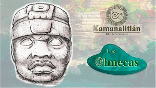 Kamanalitán: Los Olmecas