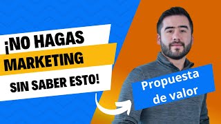 🥊 NO HAGAS CAMPAÑAS DE MARKETING DIGITAL SI NO TIENES TU PROPUESTA DE VALOR CLARAMENTE DEFINIDA