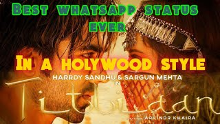 Titliyaan song whatsapp sad status | Hardy Sandhu, Titliaan Whatsapp Status bpraak |  | 2020