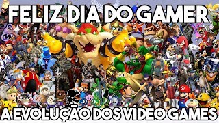 A EVOLUÇÃO DOS VÍDEO GAMES - FELIZ DIA DO GAMER