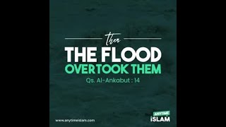 Then the flood overtook them - Surah Al-Ankabut: 14