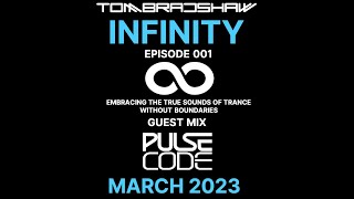 Tom Bradshaw - Infinity 001, Guest Mix: Pulse Code [March 2023]