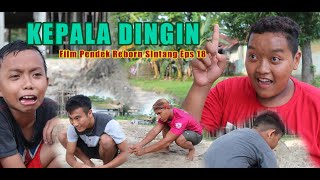 KEPALA DINGIN | FILM PENDEK | REBORN SINTANG EPS 18