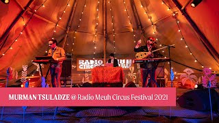 Murman Tsuladze @ Radio Meuh Circus Festival 2021