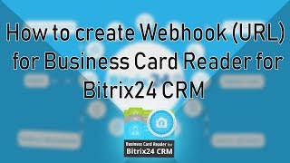 How to create webhook (URL) for Business Card Reader for Bitrix24 CRM