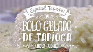 BOLO GELADO DE TAPIOCA SEM FORNO (BOLO PODRE) | EP. 06