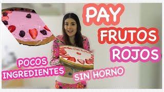 PAY DE FRUTOS ROJOS|| 5 INGREDIENTES