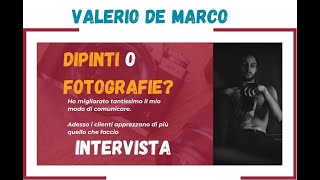 La fotografia come un DIPINTO: Intervista a Valerio De Marco