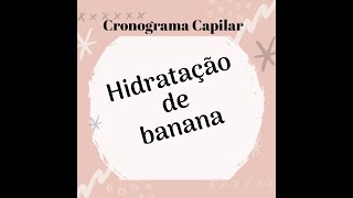 Hidratação de banana - Cronograma capilar