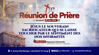 Réunion de prière du Vendredi 22 Nov 2024 | JÉSUS LE SOUVERAIN SACRIFICATEUR QUI SE LAISSE...