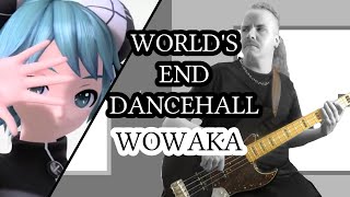 World's End Dancehall [wowaka] Band Cover