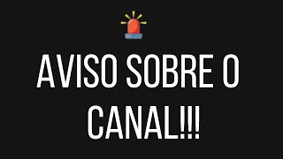 AVISO SOBRE O CANAL!!