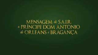 Mensagem do Dom Antônio de Orleans e Bragança membro da família real | Príncipe do Brasil