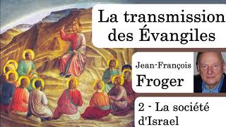 La transmission des évangiles - 2 - La société d’Israël (Jean-François FROGER)