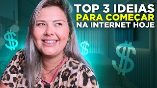 COMO COMEÇAR A GANHAR DINHEIRO NA INTERNET HOJE | TOP 3 IDEIAS