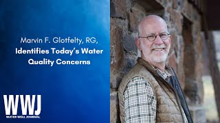 Marvin F. Glotfelty, RG, Identifies Today's Water Quality Concerns