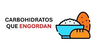 Cuales son los carbohidratos que engordan