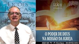 Lição 13, CPAD, O Poder de Deus na Missão da Igreja, 1Tr24, Pr Henrique, EBD NA TV, Corpo de CRISTO