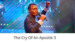 The Cry Of An Apostle 3 (A Cry For Signs) - Apostle Arome Osayi