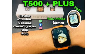 SMARTWATCH T500+PLUS: Review \ Openbox || Foto| App Conexão | Ligação Teste / Configuração veja: