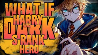 WHAT IF HARRY POTTER WAS S RANK HERO IN MHA?