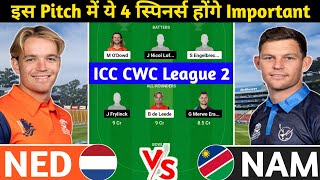 NED vs NAM Dream11 Prediction | NED vs NAM Dream11 Team | ned vs nam today cwc league 2 odi match |