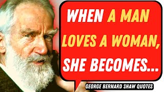 George Bernard Shaw Quotes about Life, Love, and the Pursuit of Happiness | Life Changing Quotes