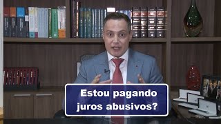 Estou pagando juros abusivos?