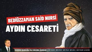 Bediüzzaman Said Nursi ve aydın cesareti