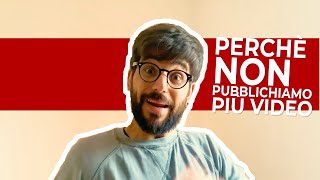 Perché non pubblichiamo più nulla?