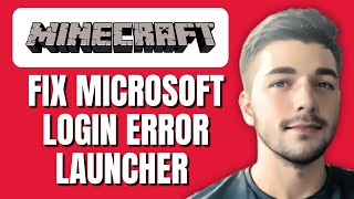 How To Fix Microsoft Login Error  In Minecraft Launcher ( Fix Problem)