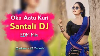 OKA AATU KURI - Santali DJ Remix | New Santali DJ Song 2024 🎧 DJ Akash x DJ Manoshi