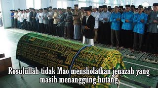 ROSULULLAH TIDAK MAU MENSHOLATI JENAZAH YANG MASIH MENANGGUNG HUTANG