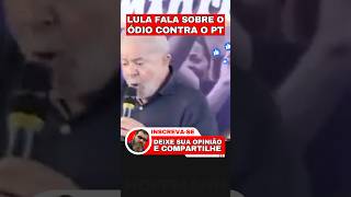 ✂️Lula fala sobre o ÓDIO contra o PT🤥#lula #bolsonaro #pt #viralshorts #shortsvideo