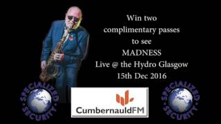 Cumbernauld FM Radio Presents - WIN TICKETS TO SEE MADNESS LIVE @ THE HYDRO