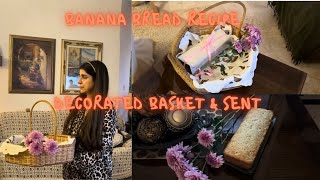 Banana Bread Recipe ♥️ ♥️ Decorated Basket and Sent ♥️ ♥️ Vlog 594