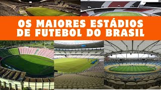 OS 10 MAIORES ESTÁDIO DO BRASIL.