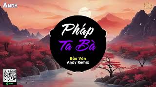 Pháp Ta Bà - Bảo Vân x Andy Remix | Đời Này Là Phật Hay Ma Tránh Sao Được Miệng Đời Rèm Pha TikTok