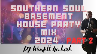 SOUTHERN SOUL BASEMENT HOUSE PARTY MIX PART  2