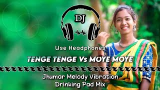 Tenge Tenge Vs Moye Moye ll Jhumar melody Vibration Drinking Pad Mix ll Dencer Remix Zone #jashipur