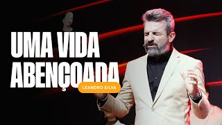 Conselhos para viver uma vida abençoada |  Pr. Leandro Silva