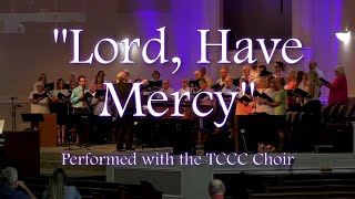 "Lord, Have Mercy" with TCCC Choir