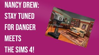 Nancy Drew: Stay Tuned for Danger Meets The Sims 4